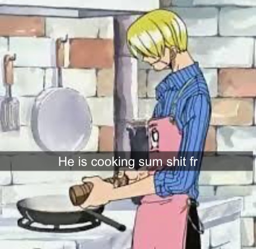 He is cooking sum shit fr Blank Meme Template