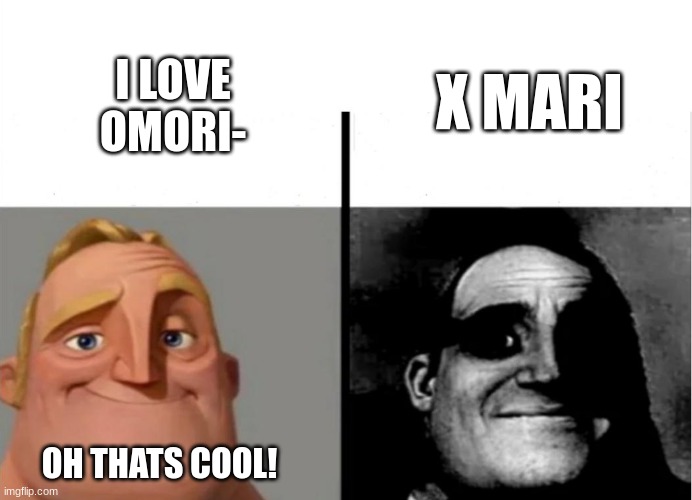 Teacher's Copy | I LOVE OMORI-; X MARI; OH THATS COOL! | image tagged in teacher's copy | made w/ Imgflip meme maker