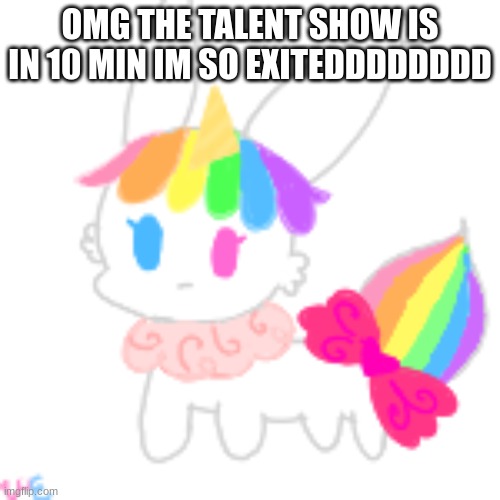 AhHhHhHh :3 | OMG THE TALENT SHOW IS IN 10 MIN IM SO EXITEDDDDDDDD | image tagged in chibi unicorn eevee | made w/ Imgflip meme maker