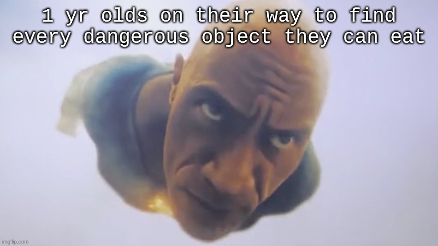 how bout them tide pods? | 1 yr olds on their way to find every dangerous object they can eat | image tagged in black adam meme,kids,tide pods,fortnite,dc | made w/ Imgflip meme maker