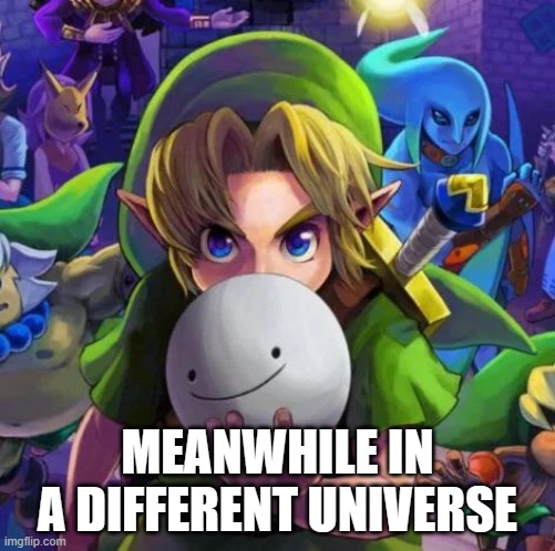Link with a dream mask | MEANWHILE IN A DIFFERENT UNIVERSE | image tagged in link with a dream mask | made w/ Imgflip meme maker