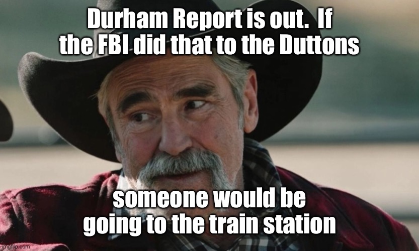 Of worse yet, face Beth | Durham Report is out.  If the FBI did that to the Duttons; someone would be going to the train station | image tagged in lloyd pierce yellowstone,durham report,train station | made w/ Imgflip meme maker