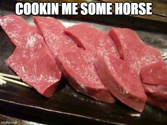 *petah laugh* | COOKIN ME SOME HORSE | made w/ Imgflip meme maker