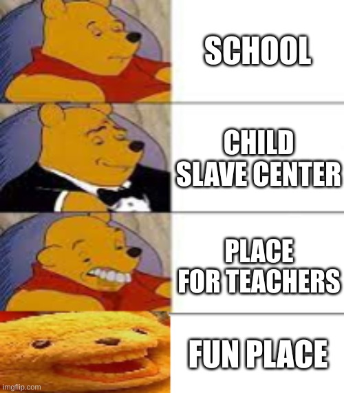 Best,Better,Blurst,And Spooky First | SCHOOL; CHILD SLAVE CENTER; PLACE FOR TEACHERS; FUN PLACE | image tagged in best better blurst and spooky first | made w/ Imgflip meme maker