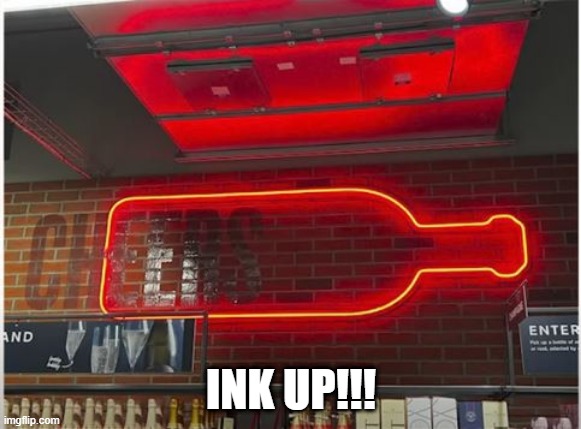 Eers | INK UP!!! | image tagged in you had one job | made w/ Imgflip meme maker