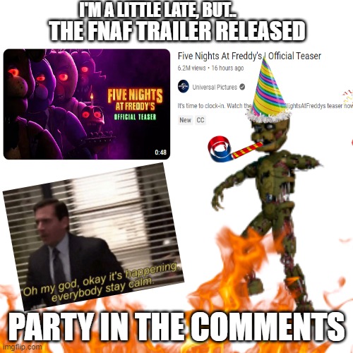 I'll get the drinks! | I'M A LITTLE LATE, BUT.. THE FNAF TRAILER RELEASED; PARTY IN THE COMMENTS | image tagged in five nights at freddy's movie,fnaf,party in the comments,fnaf hype everywhere,oh my god okay it's happening everybody stay calm | made w/ Imgflip meme maker