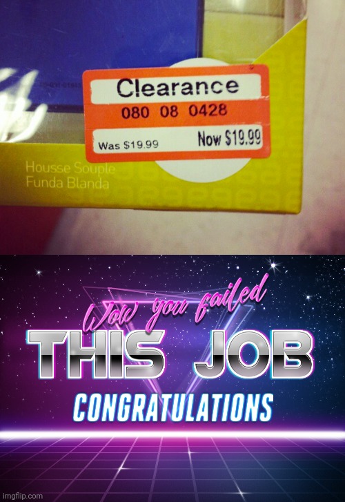 Clearance: Still $19.99 smh | image tagged in wow you failed this job,sale,store,clearance,you had one job,memes | made w/ Imgflip meme maker
