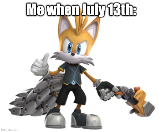 (Sonic Prime Season 2 comes out) | Me when July 13th: | image tagged in nine thumbs up | made w/ Imgflip meme maker