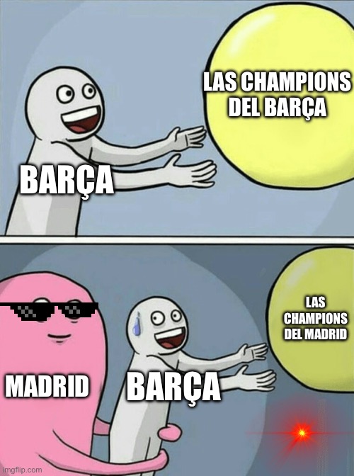 Running Away Balloon | LAS CHAMPIONS DEL BARÇA; BARÇA; LAS CHAMPIONS DEL MADRID; MADRID; BARÇA | image tagged in memes,running away balloon | made w/ Imgflip meme maker