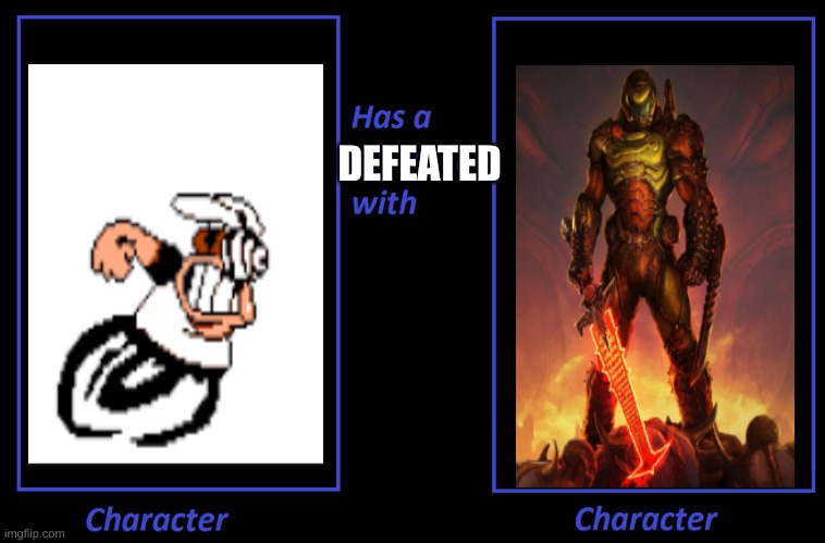 What if Character has a talk | DEFEATED | image tagged in what if character has a talk,fight,pizza tower,doom guy | made w/ Imgflip meme maker