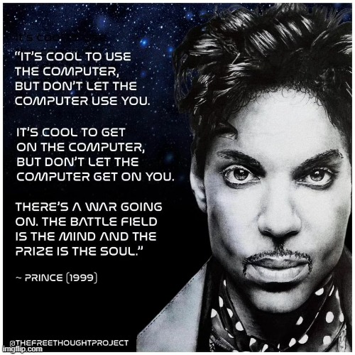 Famous Quotes | image tagged in prince,quotes,computer,soul,technology | made w/ Imgflip meme maker