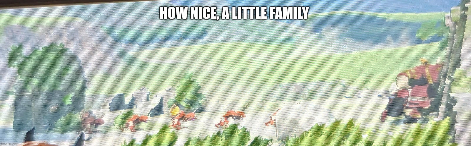 E | HOW NICE, A LITTLE FAMILY | image tagged in eeee | made w/ Imgflip meme maker