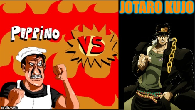 Peppino vs Jotaro | JOTARO KUJO | image tagged in peppino vs insert opponent | made w/ Imgflip meme maker