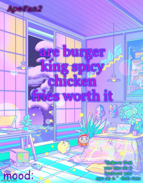 ApeFan2 announcement temp | are burger king spicy chicken fries worth it | image tagged in apefan2 announcement temp | made w/ Imgflip meme maker