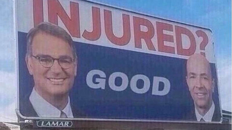 Injured? Good! | image tagged in injured good | made w/ Imgflip meme maker