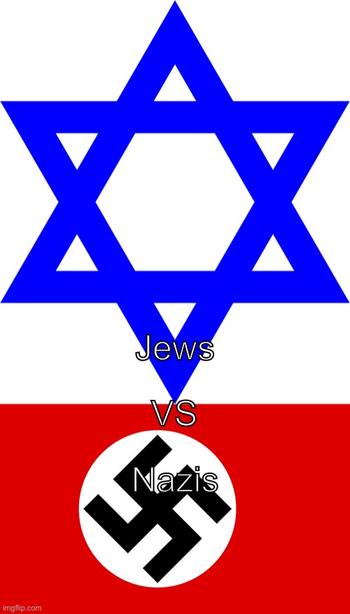 the non-rigged version coming right up | VS; Jews; Nazis | made w/ Imgflip meme maker