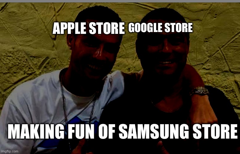 And yes its ronaldo suiiiii | APPLE STORE; GOOGLE STORE; MAKING FUN OF SAMSUNG STORE | image tagged in ronaldo,lol | made w/ Imgflip meme maker