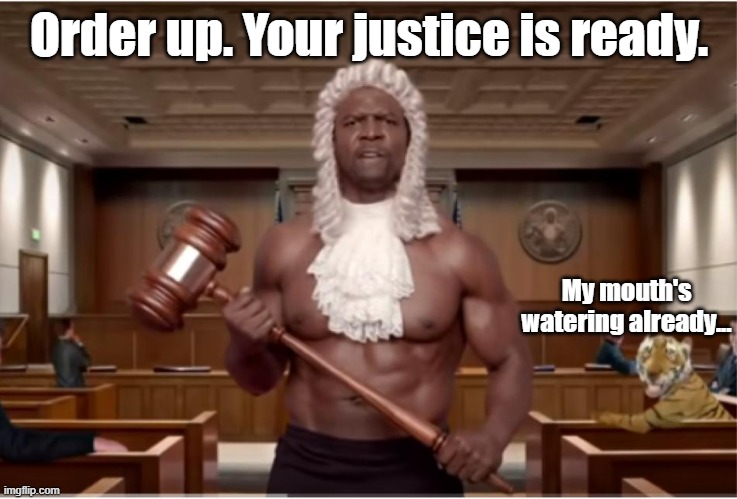 Hammertime | Order up. Your justice is ready. My mouth's
watering already... | image tagged in terry crews hammer,terry crews,funny | made w/ Imgflip meme maker