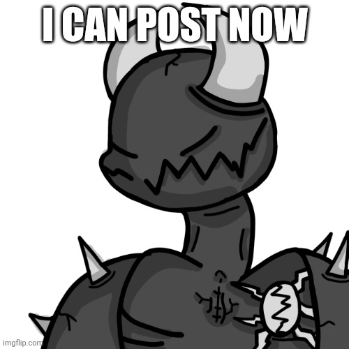 I CAN POST NOW | image tagged in cartoon spike | made w/ Imgflip meme maker