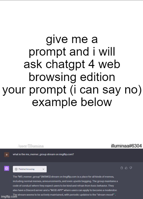 give me a prompt and i will ask chatgpt 4 web browsing edition your prompt (i can say no)
example below | made w/ Imgflip meme maker