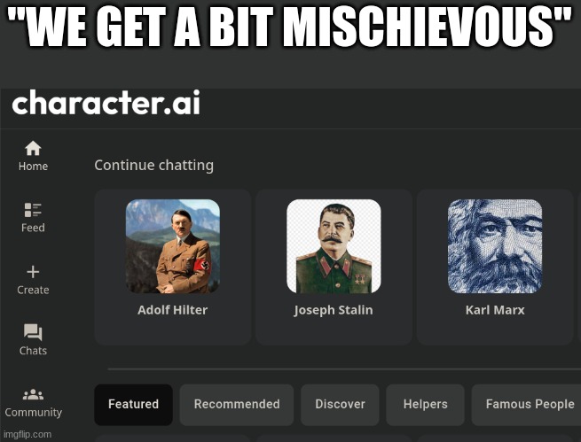 "WE GET A BIT MISCHIEVOUS" | made w/ Imgflip meme maker