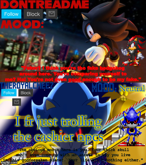 drm and cheez's dual temp | Neutral; I fr just trolling the cashier npcs | image tagged in drm and cheez's dual temp | made w/ Imgflip meme maker