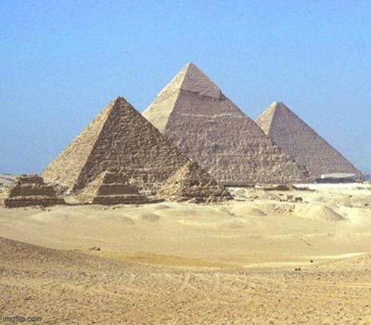 pyramids | image tagged in pyramids | made w/ Imgflip meme maker