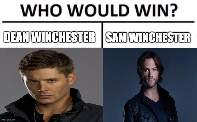 Winchester brothers | DEAN WINCHESTER; SAM WINCHESTER | image tagged in supernatural | made w/ Imgflip meme maker