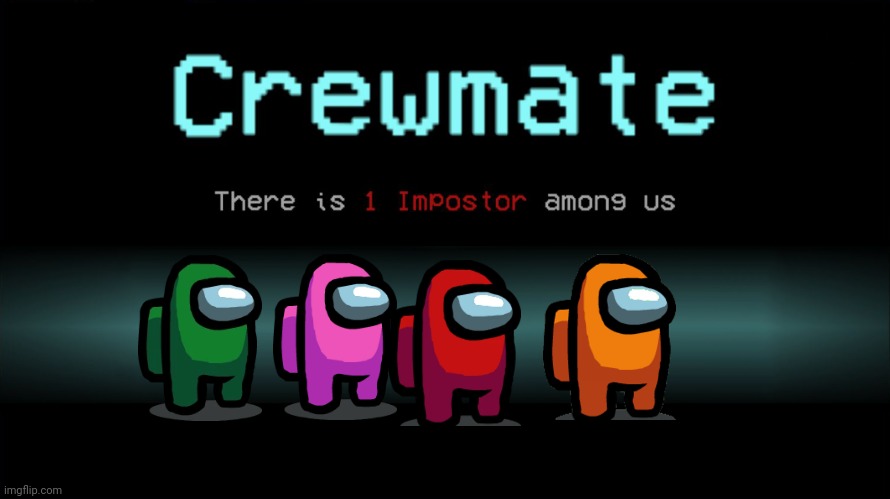 Four players be like: | image tagged in crewmate there is 1 impostor among us without among us people | made w/ Imgflip meme maker