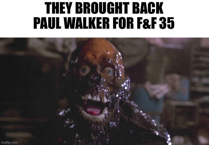 THEY BROUGHT BACK PAUL WALKER FOR F&F 35 | image tagged in paul walker,fast and furious | made w/ Imgflip meme maker
