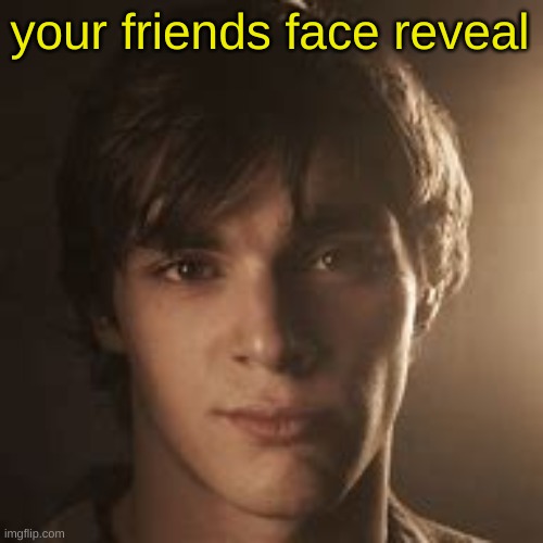 walter jr | your friends face reveal | image tagged in walter jr | made w/ Imgflip meme maker