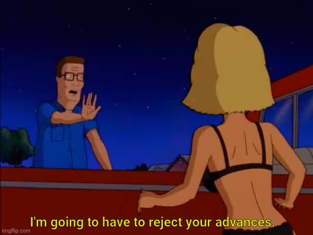 I'm going to have to reject your advances. | made w/ Imgflip meme maker