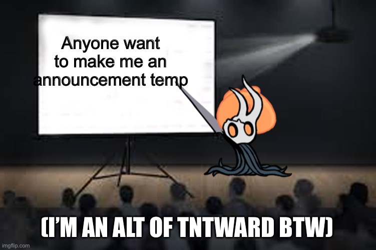 Vessel Presentation | Anyone want to make me an announcement temp; (I’M AN ALT OF TNTWARD BTW) | image tagged in vessel presentation | made w/ Imgflip meme maker