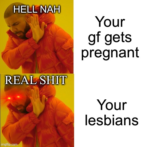 . | HELL NAH; REAL SHIT | image tagged in nah double | made w/ Imgflip meme maker