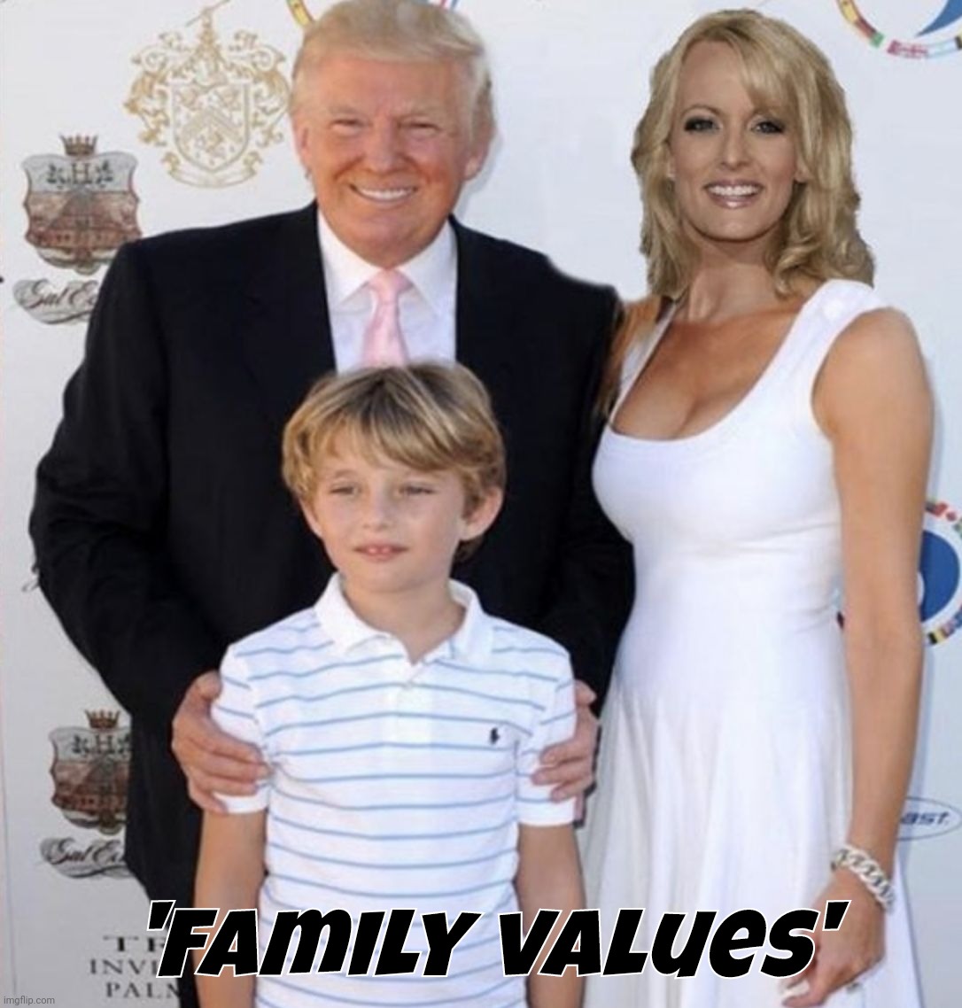 Donald Trump family values | 'Family values' | image tagged in trump stormy daniels,trump,donald trump,stormy daniels,barron trump,trump sleeze | made w/ Imgflip meme maker