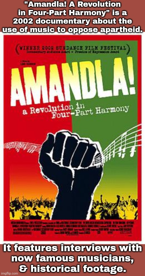 Don't worry, Whoopi Goldberg isn't in it. | "Amandla! A Revolution in Four-Part Harmony" is a 2002 documentary about the use of music to oppose apartheid. It features interviews with
now famous musicians,
& historical footage. | image tagged in south africa,singing,oppression,resistance | made w/ Imgflip meme maker