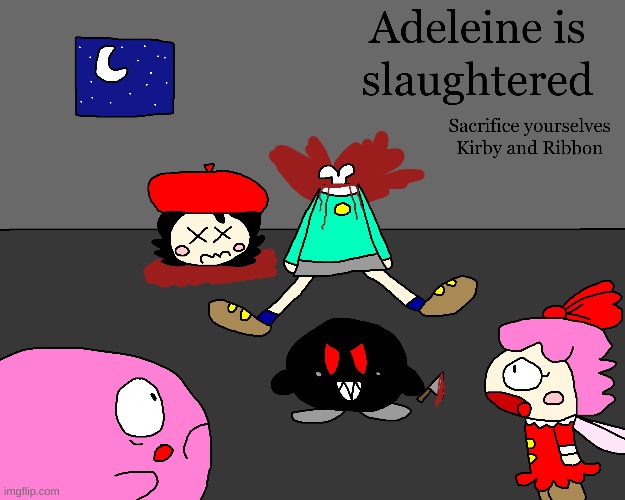 Adeleine is murdered by the Evil Kirby | image tagged in kirby,gore,blood,funny,fanart,comics/cartoons | made w/ Imgflip meme maker
