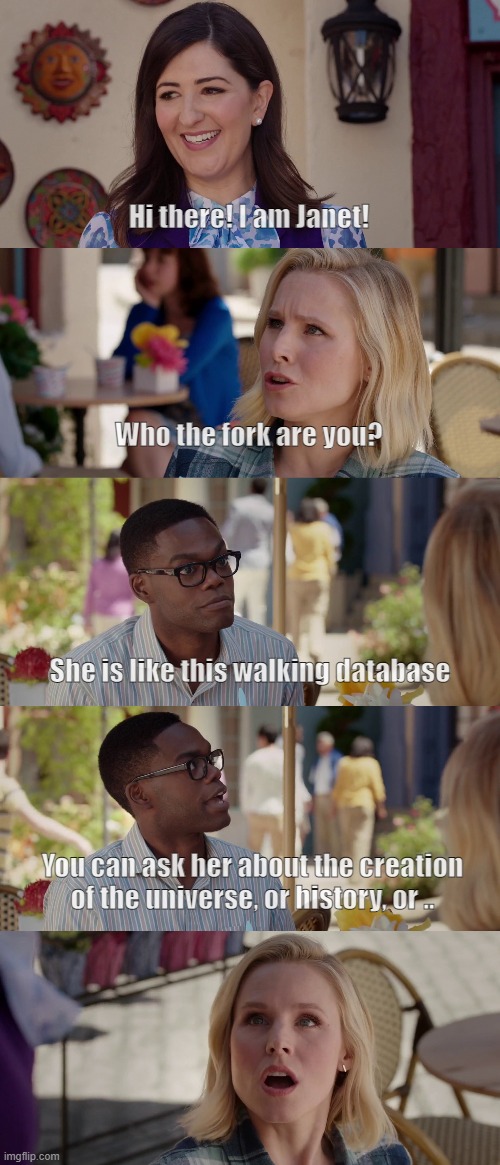 Hi there! I am Janet! Who the fork are you? She is like this walking database; You can ask her about the creation of the universe, or history, or .. | image tagged in the good place,funny memes | made w/ Imgflip meme maker