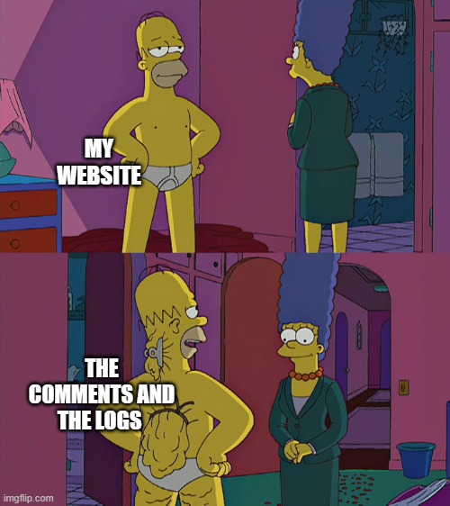 Homer Simpson's Back Fat | MY WEBSITE; THE COMMENTS AND THE LOGS | image tagged in homer simpson's back fat | made w/ Imgflip meme maker