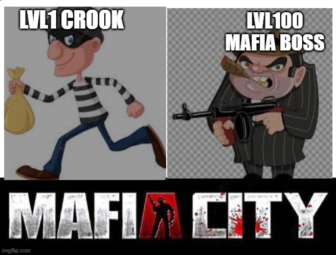 Mobile game ads be like: | LVL100 MAFIA BOSS; LVL1 CROOK | image tagged in lvl 1 crook vs lvl 99 boss mafia city | made w/ Imgflip meme maker