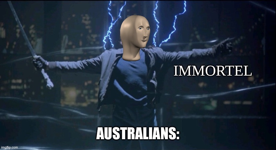 immortel | AUSTRALIANS: | image tagged in immortel | made w/ Imgflip meme maker