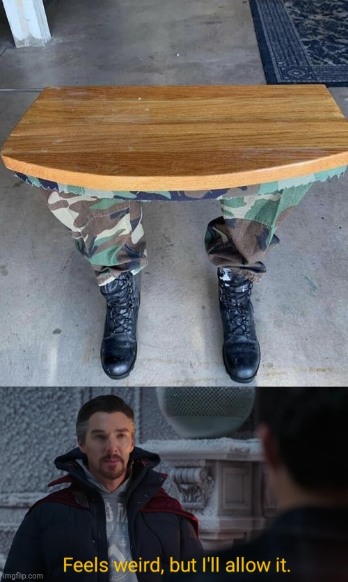 Table | image tagged in feels weird but i'll allow it,tables,table,camouflage,memes,meme | made w/ Imgflip meme maker
