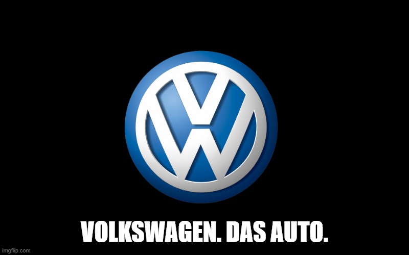 Just trust Volkswagen. | VOLKSWAGEN. DAS AUTO. | image tagged in volkswagen,car,meme logos | made w/ Imgflip meme maker