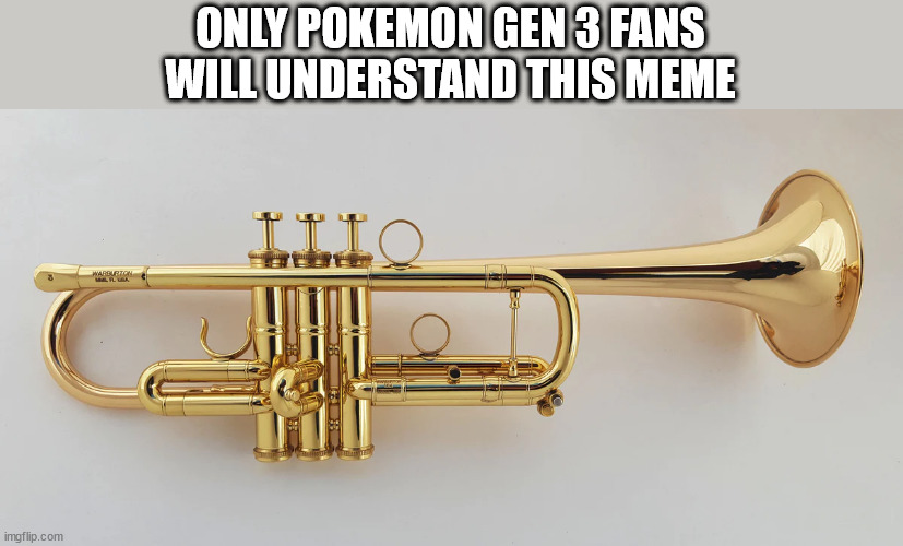 rubies, saphires, emeralds, reds and greens. | ONLY POKEMON GEN 3 FANS
WILL UNDERSTAND THIS MEME | image tagged in pokemon,music | made w/ Imgflip meme maker