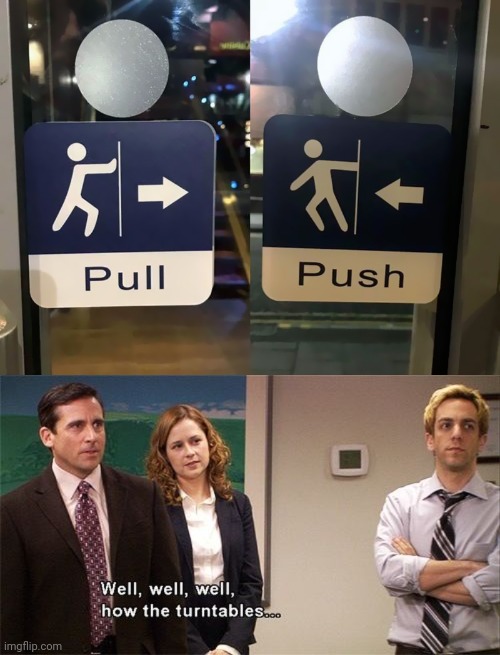 Pull and push switched places | image tagged in how the turntables,door,you had one job,push,pull,memes | made w/ Imgflip meme maker