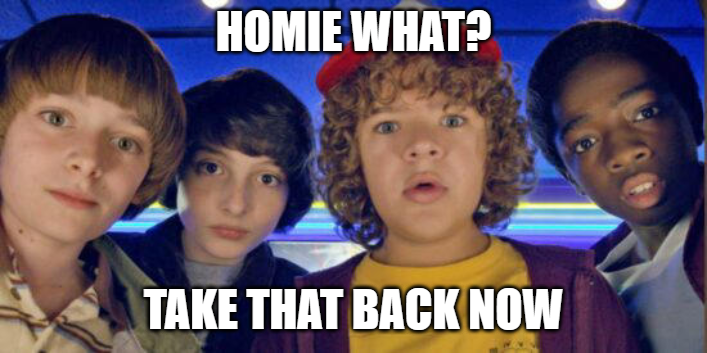 Homie what? take that back now Blank Meme Template