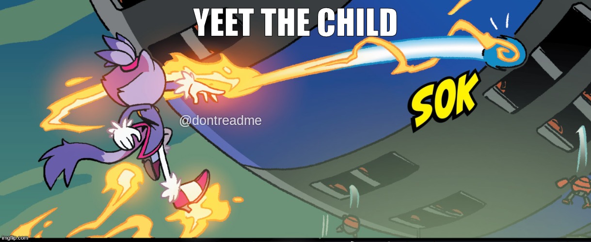 YEET THE CHILD; @dontreadme | made w/ Imgflip meme maker