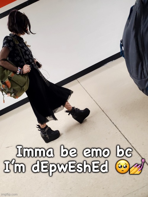 @luco | Imma be emo bc I’m dEpwEshEd 🥺💅 | image tagged in emo girl | made w/ Imgflip meme maker