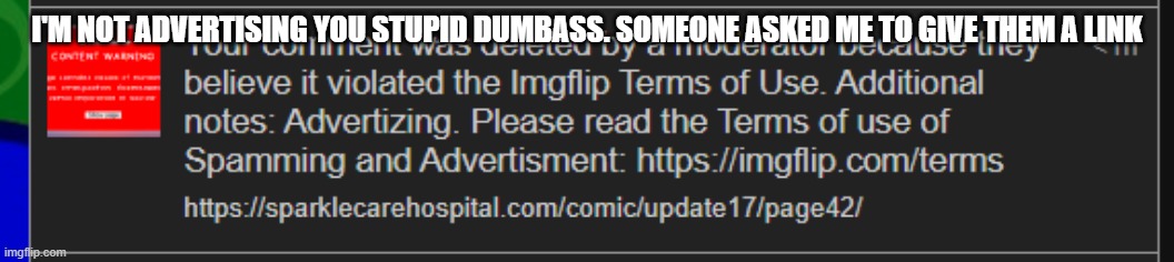 I'M NOT ADVERTISING YOU STUPID DUMBASS. SOMEONE ASKED ME TO GIVE THEM A LINK | made w/ Imgflip meme maker