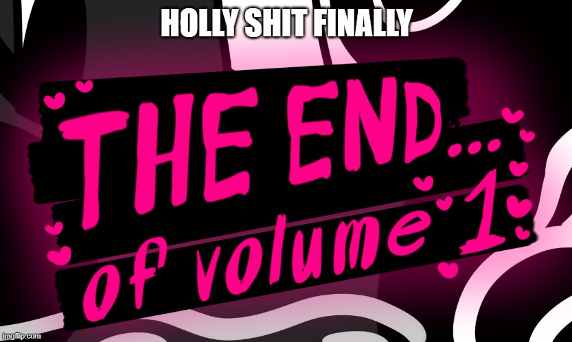 HOLLY SHIT FINALLY | made w/ Imgflip meme maker
